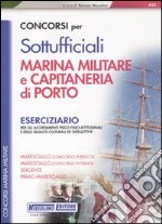 Concorsi per sottufficiali marina militare e capitaneria di porto. Eserciziario libro