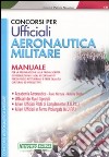 Concorsi per ufficiali aeronautica militare. Manuale libro