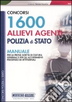 Milleseicento allievi agenti polizia di stato. Manuale. Per la prova scritta di cultura generale e per gli accertamenti psicologici ed attitudinali libro