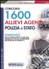 Milleseicento allievi agenti polizia di stato. Manuale. Per la prova scritta di cultura generale e per gli accertamenti psicologici ed attitudinali libro