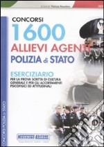 Milleseicento allievi agenti polizia di stato. Eserciziario. Per la prova scritta di cultura generale e per gli accertamenti psicofisici ed attitudinali libro