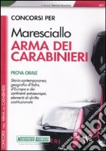 Concorsi per Maresciallo. Arma dei carabinieri. Prova orale libro