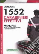 Concorsi 1552 carabinieri effettivi. Manuale. Prova a carattere culturale e logico-deduttivo libro