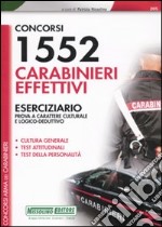 Concorsi 1552 carabinieri effettivi. Eserciziario. Prova a carattere culturale e logico-deduttivo libro