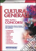 Cultura generale per tutti i concorsi. Programma della scuola dell'obbligo svolto materia per materia libro