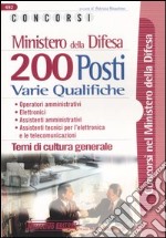 Ministero della difesa. 200 posti. Varie qualifiche. Temi di cultura generale libro