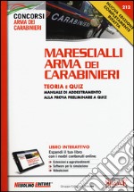 Marescialli arma dei carabinieri. Teoria e quiz. Manuale di addestramento alla prova preliminare a quiz. Con aggiornamento online libro