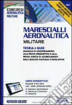 Marescialli aeronautica militare. Teoria e quiz. Con aggiornamento online libro