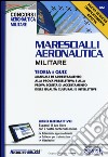 Marescialli aeronautica militare. Teoria e quiz. Con aggiornamento online libro