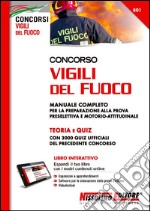 Concorso vigili del fuoco. Manuale completo per la preparazione alla prova preselettiva e motorio-attitudinale. Con software di simulazione libro