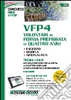 VFP4 volontari in ferma prefissata di quattro anni. Esercito, marina, aeronautica. Teoria e quiz. Con espansione online libro