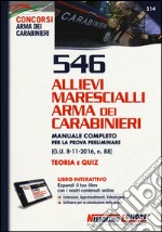 546 Allievi Marescialli Arma dei Carabinieri. Manuale completo per la prova preliminare (G.U. 8-11-2016, n. 88). Teoria e quiz. Con Contenuto digitale per download e accesso on line libro