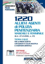 1220 allievi agenti di polizia penitenziaria maschile e femminile (G. U. 27-2-2018, n. 17). Teoria e quiz per la prova scritta con quesiti a scelta multipla e a risposta sintetica. Con aggiornamento online. Con software libro