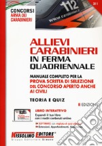 Allievi carabinieri in ferma quadriennale. Manuale completo per la prova scritta di selezione del concorso aperto anche ai civili. Teoria e quiz. Con espansione on line. Con software di simulazione libro