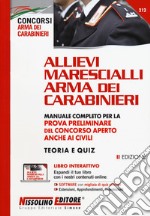 Allievi Marescialli Arma dei Carabinieri. Manuale completo per la prova preliminare del concorso aperto anche ai civili. Teoria e quiz. Con espansione online. Con software di simulazione libro