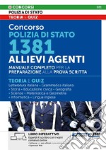 Concorso Polizia di Stato 1381 Allievi Agenti. Manuale Completo per la preparazione alla prova scritta. Teoria e Quiz. Con software di simulazione libro