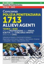 Concorso Polizia Penitenziaria 1713 Allievi Agenti. Teoria e quiz per la preparazione alla prova scritta del concorso aperto anche ai civili. Con espansioni online libro