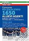 Concorso Polizia di Stato 1650 allievi agenti. Manuale completo per la preparazione alla prova scritta. Teoria e quiz. Con espansione online. Con software di simulazione libro