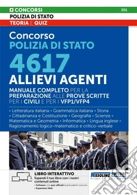 Concorso Polizia di Stato. 4617 allievi agenti. Manuale completo. Con espansioni Web. Con software con quiz ufficiali di precedenti concorsi libro