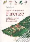 Guida naturalistica di Firenze. Ambienti e itinerari per osservare la natura in città libro di Dinetti Marco