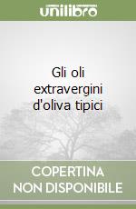 Gli oli extravergini d'oliva tipici