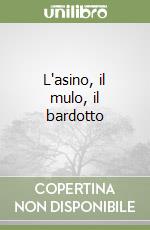 L'asino, il mulo, il bardotto libro