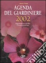 Agenda del giardiniere 2002. Suggerimenti per il giardino e la casa mese per mese libro