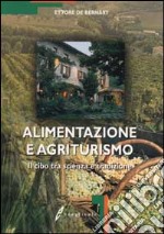 Alimentazione e agriturismo. Il cibo tra scienza e tradizione libro