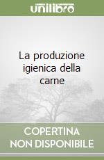 La produzione igienica della carne libro