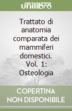 Trattato di anatomia comparata dei mammiferi domestici. Vol. 1: Osteologia libro