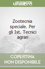 Zootecnia speciale. Per gli Ist. Tecnici agrari