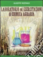 Laboratorio ed esercitazioni di chimica agraria. Per le Scuole superiori