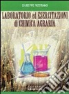 Laboratorio ed esercitazioni di chimica agraria. Per le Scuole superiori libro