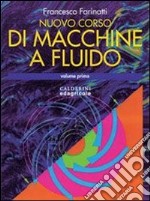 Macchine a fluido. Per gli Ist. Tecnici industriali. Vol. 1 libro