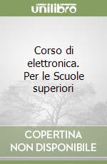 Corso di elettronica. Per le Scuole superiori (3) libro