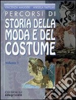 Percorsi di storia della moda e del costume. Per le Scuole superiori (1) libro