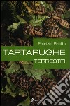 Tartarughe terrestri libro di Pirotta Fabrizio