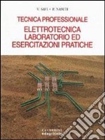 Elettrotecnica, laboratorio ed esercitazioni pratiche. Tecnica professionale per 3° anno libro