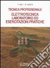 Elettrotecnica, laboratorio ed esercitazioni pratiche. Tecnica professionale per 3° anno libro