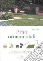 Prati ornamentali. Progettazione, realizzazione e manutenzione dei tappeti erbosi libro