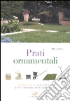 Prati ornamentali. Progettazione, realizzazione e manutenzione dei tappeti erbosi libro di Vietti Mario