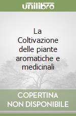 La Coltivazione delle piante aromatiche e medicinali libro