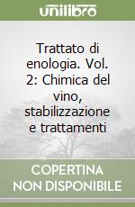 Trattato di enologia. Vol. 2: Chimica del vino, stabilizzazione e trattamenti