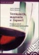 Vermouth, marsala e liquori. Come produrli e riconoscerne la qualità libro