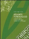 Atlante fenologico. Il mutevole aspetto di alcune specie agrarie durante il loro ciclo biologico libro