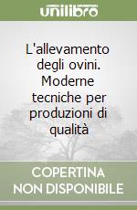 L'allevamento degli ovini. Moderne tecniche per produzioni di qualità libro