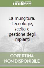 La mungitura. Tecnologie, scelta e gestione degli impianti libro