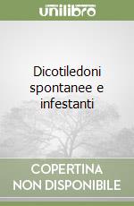 Dicotiledoni spontanee e infestanti libro