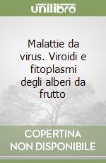 Malattie da virus. Viroidi e fitoplasmi degli alberi da frutto