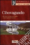 Cibovagando. Gli itinerari per scoprire i tesori golosi italiani libro di Paolini Davide